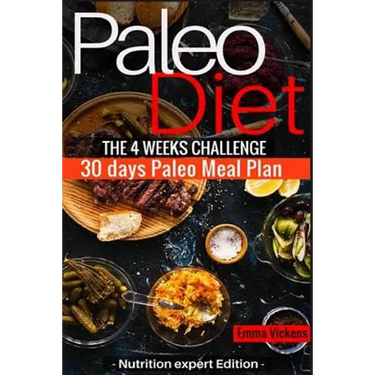 Paleo Diet the 4 weeks challenge: 30 meal plan to weight-loss & live healthy