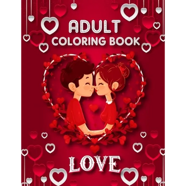 Love Adult Coloring Book: 50 filled images of Valentine's day coloring book for adults, Valentine's Day gift Flowers, Mandala, animal, stress re