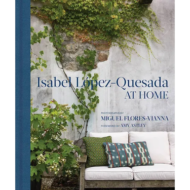 At Home: Isabel López-Quesada: Combining Period and Contemporary Furniture and Art, the Homes of Isabel López-Quesada Are Unforgettable