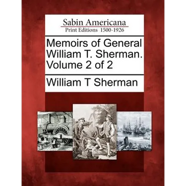 Memoirs of General William T. Sherman. Volume 2 of 2