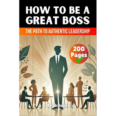 How to be a Great Boss Book: The Path to Authentic Leadership