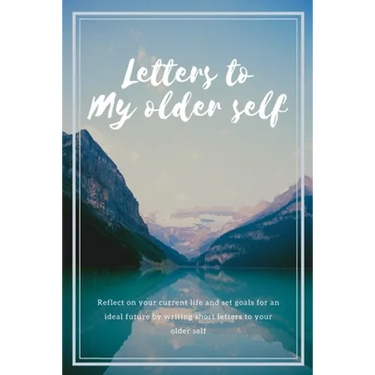 Letters to my older self: Reflect on your current life and set goals for an ideal future by writing short letters to your older self