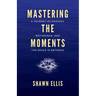 Mastering the Moments: A Journey of Endings, Beginnings, and the Space in Between
