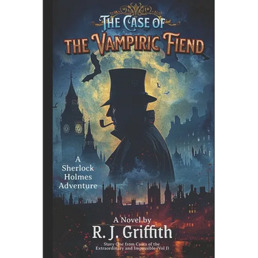 The Case of the Vampiric Fiend: A Sherlock Holmes Adventure