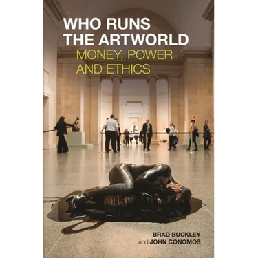 Who Runs the Artworld: Money, Power and Ethics