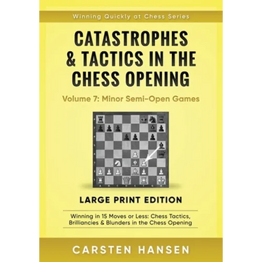 Catastrophes & Tactics in the Chess Opening - Volume 7: Minor Semi-Open Games - Large Print Edition: Winning in 15 Moves or Less: Chess Tactics, Brill