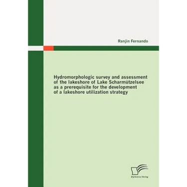 Hydromorphologic survey and assessment of the lakeshore of Lake Scharmützelsee as a prerequisite for the development of a lakeshore utilization strate