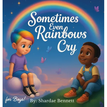 Sometimes Even Rainbows Cry for Boys