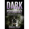 Dark Psychology: Secrets of Manipulation, Mind Control, and How to Control and Influence Situations