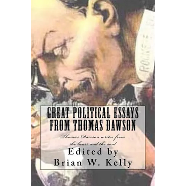 Great Political Essays from Thomas Dawson: Thomas Dawson writes from the heart and the soul