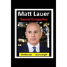Matt Lauer Sexual Escapades