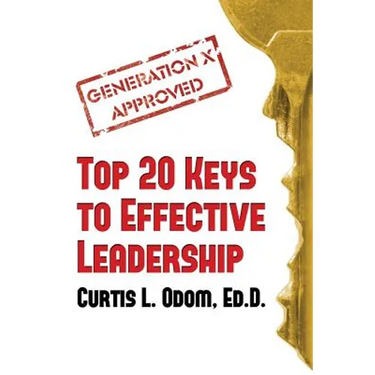 Generation X Approved - Top 20 Keys to Effective Leadership