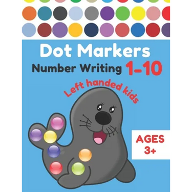 Dot Markers Number Writing 1 - 10 Left handed kids Ages 3+: Educational Pre k dot markers activity book for toddlers & Preschoolers, Easy Guided BIG D