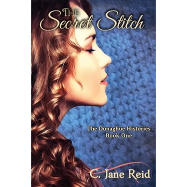 The Secret Stitch: The Donaghue Histories Book One