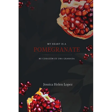 My Heart is a Pomegranate/ Mi Corazón es una Granada