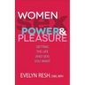 Women, Sex, Power, & Pleasure: Getting the Life (and Sex) You Want