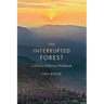 The Interrupted Forest: A History of Maine's Wildlands