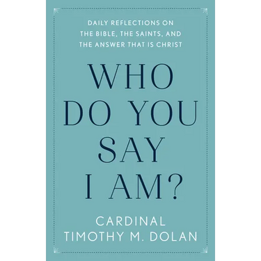 Who Do You Say I Am?: Daily Reflections on the Bible, the Saints, and the Answer That Is Christ