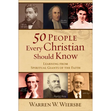50 People Every Christian Should Know: Learning from Spiritual Giants of the Faith