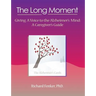 The Long Moment, Giving a Voice to the Alzheimer's Mind: A Caregiver's Guide