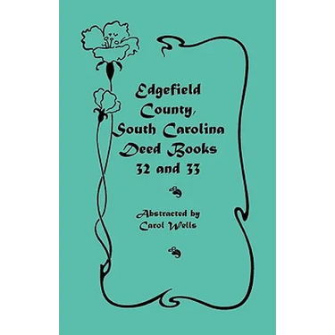 Edgefield County, South Carolina Deed Books 32 and 33