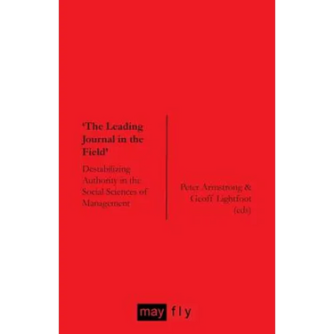 'The Leading Journal in the Field': Destabilizing Authority in the Social Sciences of Management