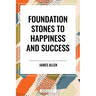 Foundation Stones to Happiness and Success