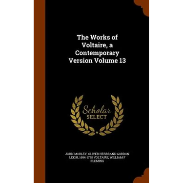 The Works of Voltaire, a Contemporary Version Volume 13