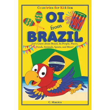 Oi from Brazil: Let's Learn about Brazil, Its People, Places, Foods, Animals, Sports, and More!