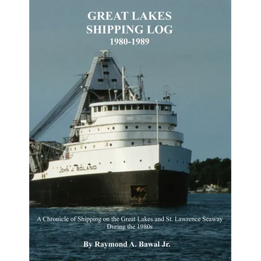Great Lakes Shipping Log 1980-1989: A Chronicle of Shipping on the Great Lakes and St. Lawrence Seaway During the 1980s.