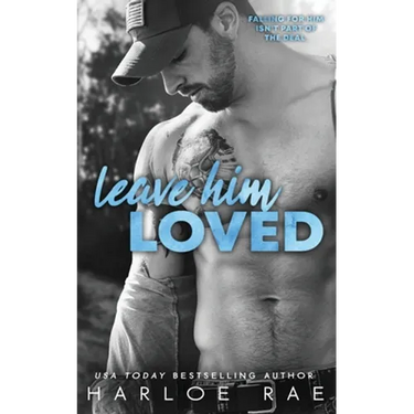 Leave Him Loved: A Swoony Small Town Romance
