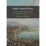 Naples, Capital of Dance: The 'Feste Di Ballo' Tradition in the Long Eighteenth Century