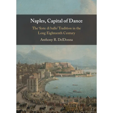 Naples, Capital of Dance: The 'Feste Di Ballo' Tradition in the Long Eighteenth Century