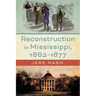 Reconstruction in Mississippi, 1862-1877