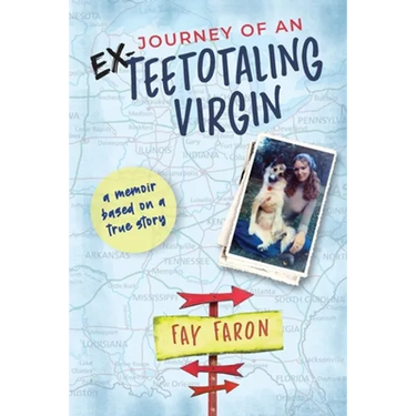 Journey of an EX-Teetotaling Virgin: a memoir based on a true story