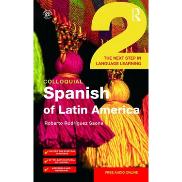 Colloquial Spanish of Latin America 2: The Next Step in Language Learning