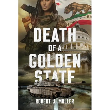 Death of a Golden State: A Military Thriller