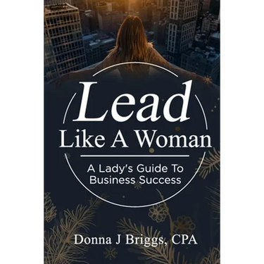 Lead Like a Woman: A Lady's Guide to Business Success