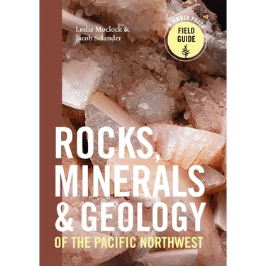 Rocks, Minerals, and Geology of the Pacific Northwest