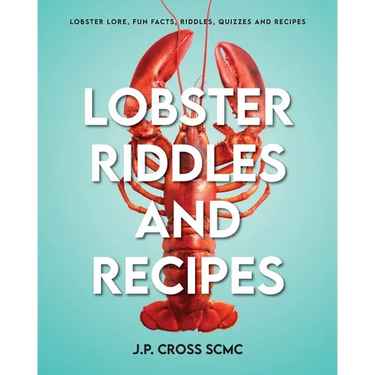 Lobster Riddles and Recipes: Lobster Lore, Fun Facts, Riddles, Quizzes And Recipes
