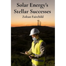 Solar Energy's Stellar Successes: Charting Progress, Illuminating Breakthroughs, And Achieving Sustainable Energy Futures