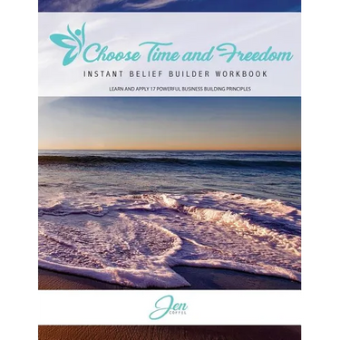 Choose Time and Freedom - Instant Belief Builder Workbook