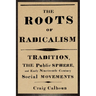 The Roots of Radicalism: Tradition, the Public Sphere, and Early Nineteenth-Century Social Movements