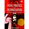 Faith, Politics and Reconciliation: Catholicism and the Politics of Indigeneity