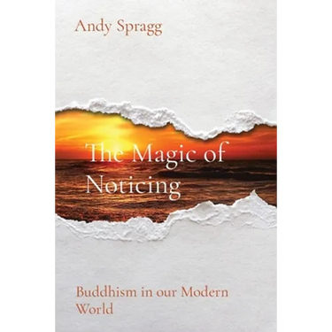 The Magic of Noticing: Buddhism in our Modern World