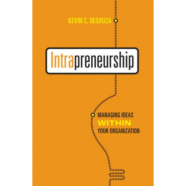 Intrapreneurship: Managing Ideas Within Your Organization