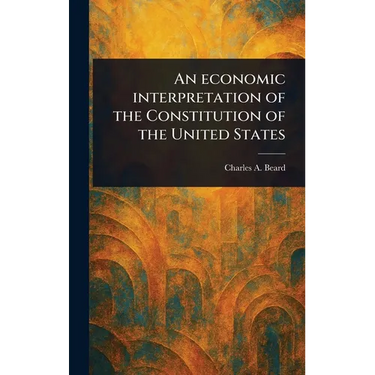 An Economic Interpretation of the Constitution of the United States