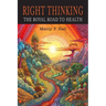 Right Thinking: The Royal Road to Health