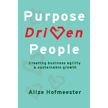 Purpose Driven People: Creating business agility and sustainable growth