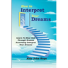 How To Interpret Your Dreams: Learn To Hear God Through Dreams, Accurately Interpret Your Dreams